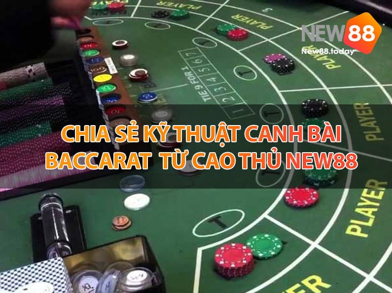 Kiên nhẫn khi canh bài Chia sẻ kỹ thuật canh bài baccarat từ cao thủ NEW88