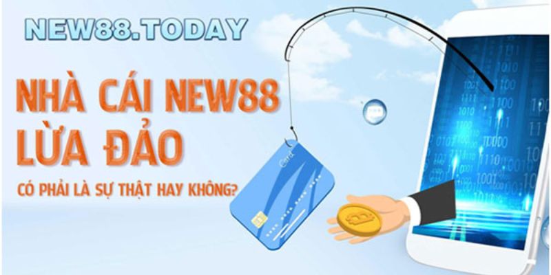 Nhà cái NEW88 có lừa đảo không? Nhà cái NEW88 có lừa đảo không?
