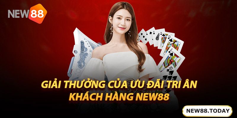 Giải thưởng của ưu đãi tri ân khách hàng New88